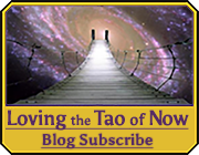 Loving the Tao of Now Blog